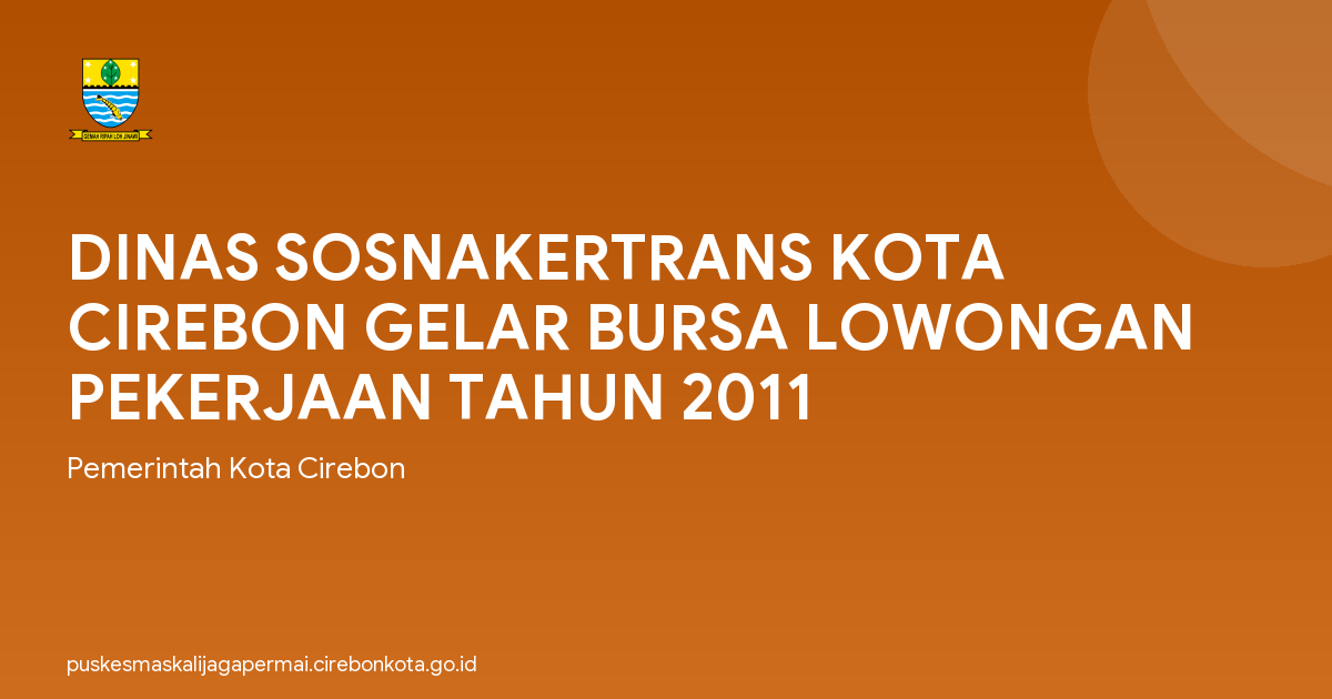 DINAS SOSNAKERTRANS KOTA CIREBON GELAR BURSA LOWONGAN PEKERJAAN TAHUN 2011