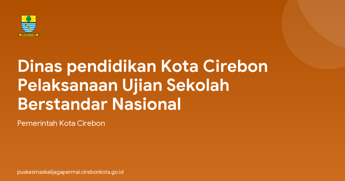 Dinas pendidikan Kota Cirebon Pelaksanaan Ujian Sekolah Berstandar Nasional