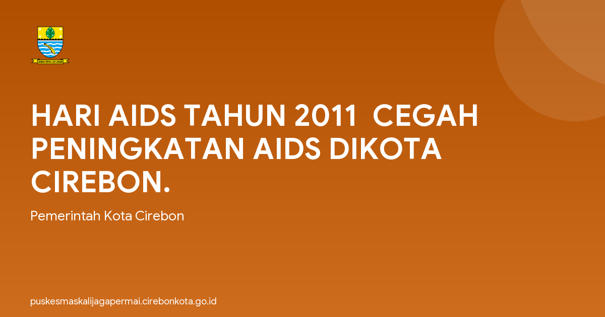 HARI AIDS TAHUN 2011  CEGAH PENINGKATAN AIDS DIKOTA CIREBON.