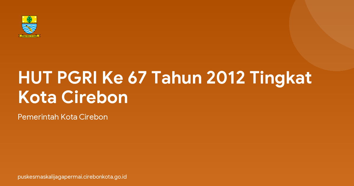 HUT PGRI Ke 67 Tahun 2012 Tingkat Kota Cirebon