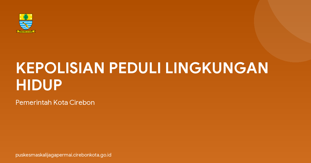 KEPOLISIAN PEDULI LINGKUNGAN HIDUP