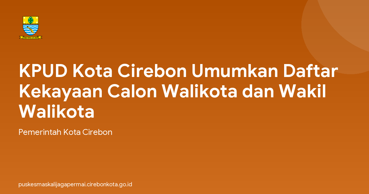 KPUD Kota Cirebon Umumkan Daftar Kekayaan Calon Walikota dan Wakil Walikota