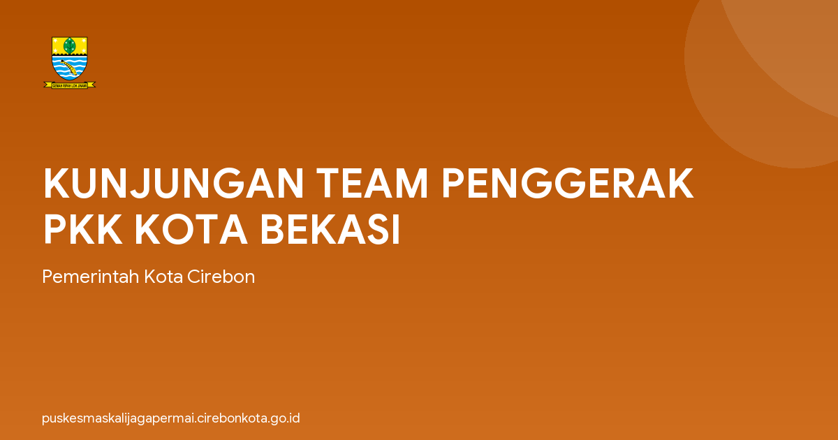 KUNJUNGAN TEAM PENGGERAK PKK KOTA BEKASI