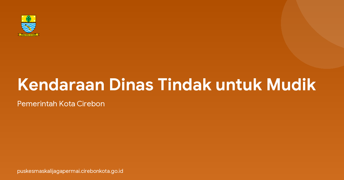 Kendaraan Dinas Tindak untuk Mudik