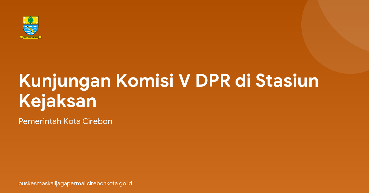 Kunjungan Komisi V DPR di Stasiun Kejaksan