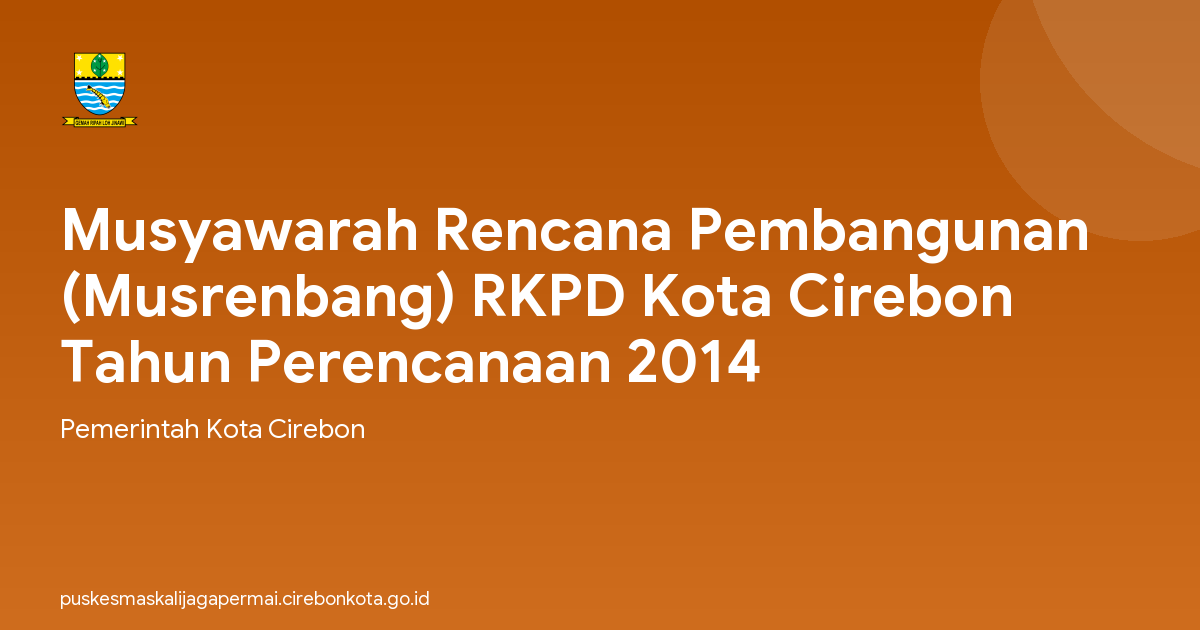 Musyawarah Rencana Pembangunan (Musrenbang) RKPD Kota Cirebon Tahun Perencanaan 2014