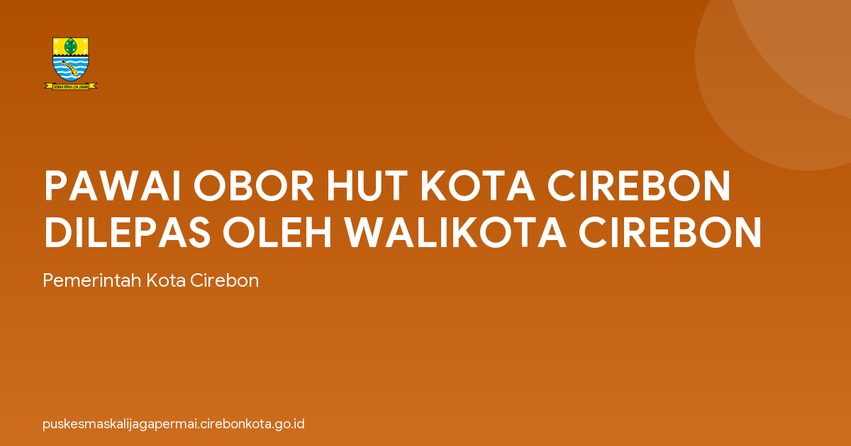 PAWAI OBOR HUT KOTA CIREBON DILEPAS OLEH WALIKOTA CIREBON