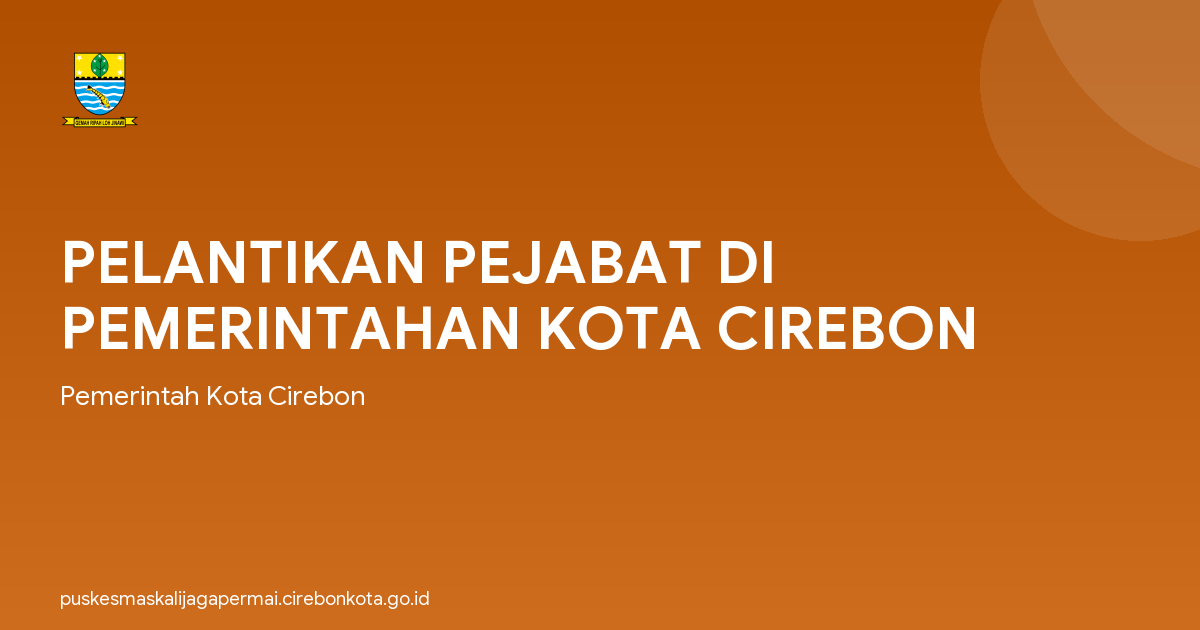 PELANTIKAN PEJABAT DI PEMERINTAHAN KOTA CIREBON