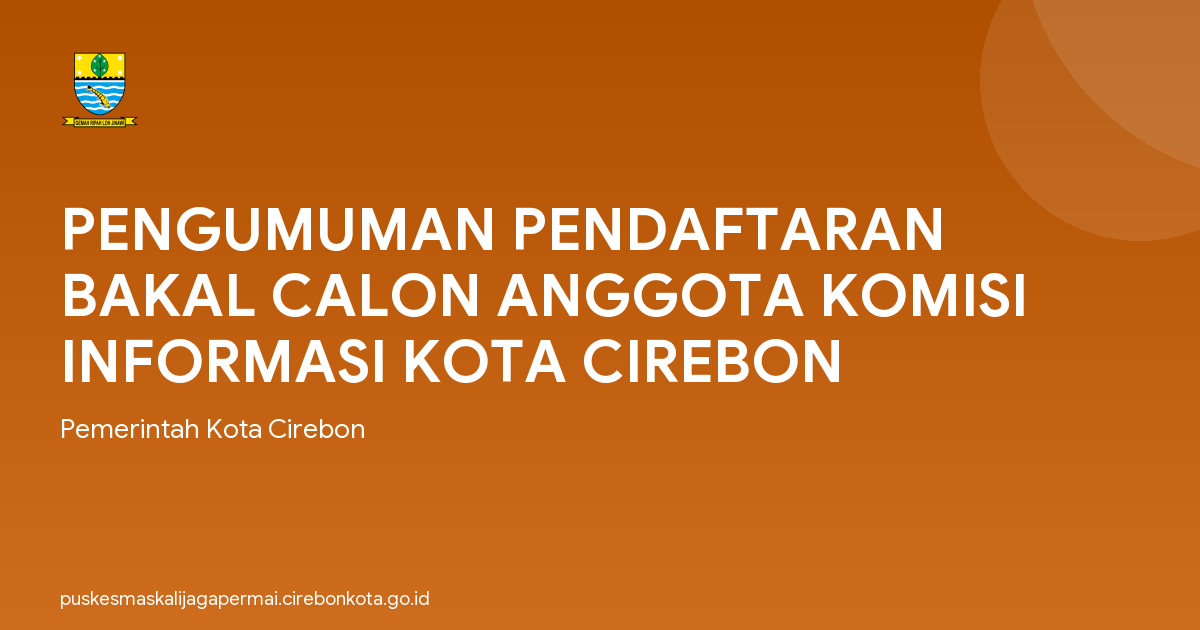 PENGUMUMAN PENDAFTARAN BAKAL CALON ANGGOTA KOMISI INFORMASI KOTA CIREBON