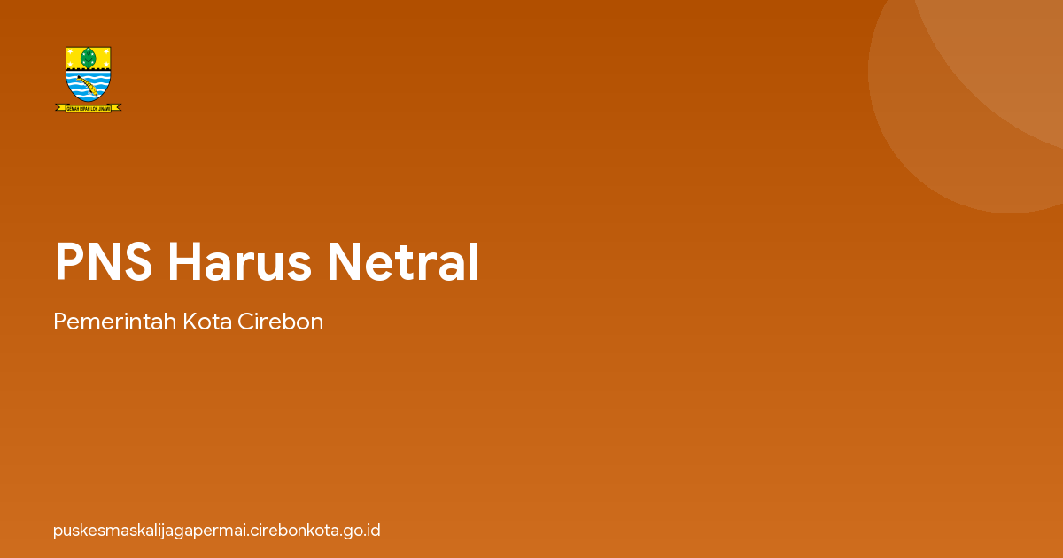 PNS Harus Netral