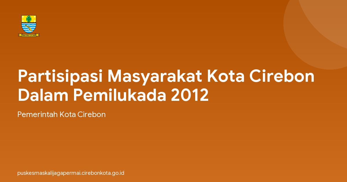Partisipasi Masyarakat Kota Cirebon Dalam Pemilukada 2012