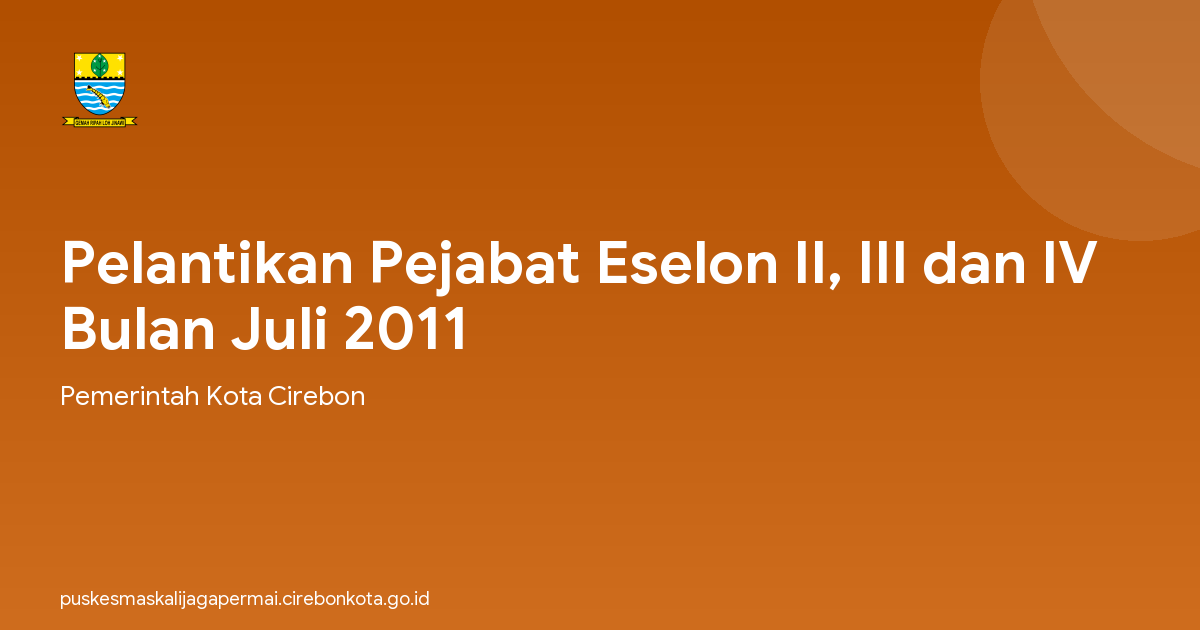 Pelantikan Pejabat Eselon II, III dan IV Bulan Juli 2011