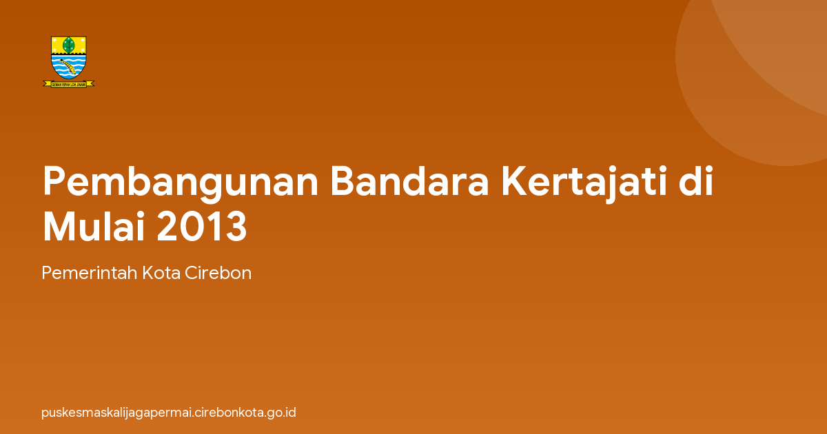 Pembangunan Bandara Kertajati di Mulai 2013