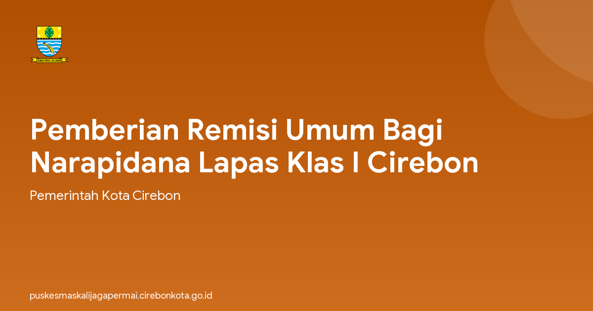 Pemberian Remisi Umum Bagi Narapidana Lapas Klas I Cirebon