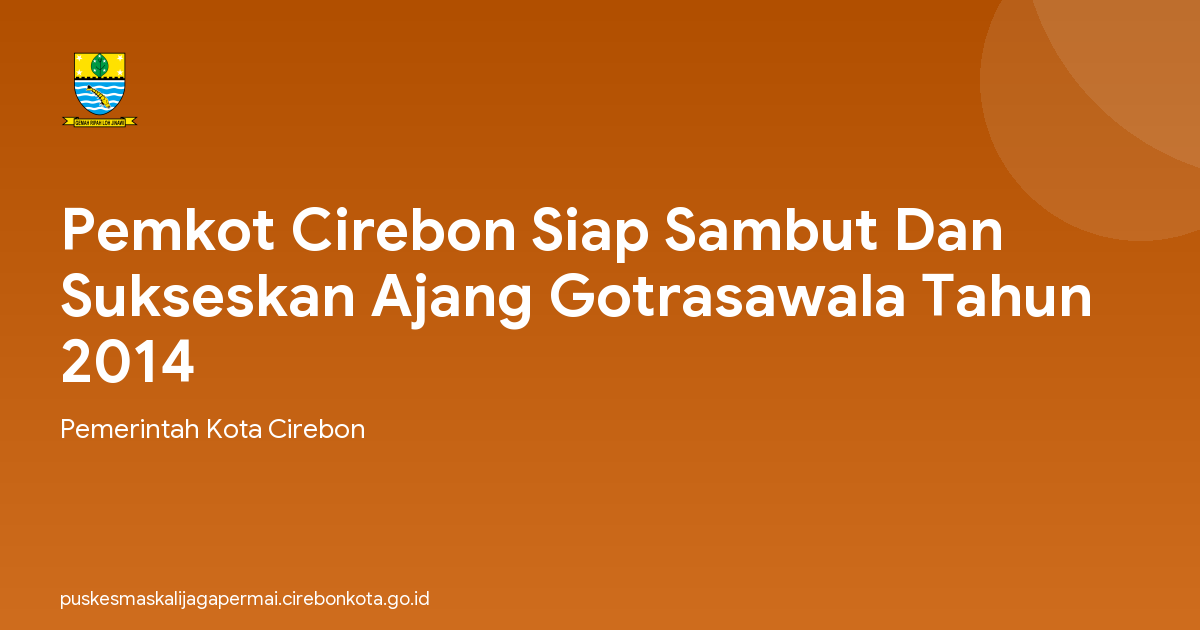 Pemkot Cirebon Siap Sambut Dan Sukseskan Ajang Gotrasawala Tahun 2014
