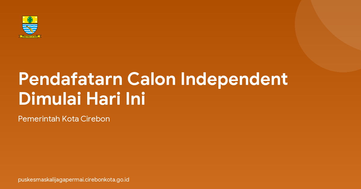 Pendafatarn Calon Independent Dimulai Hari Ini