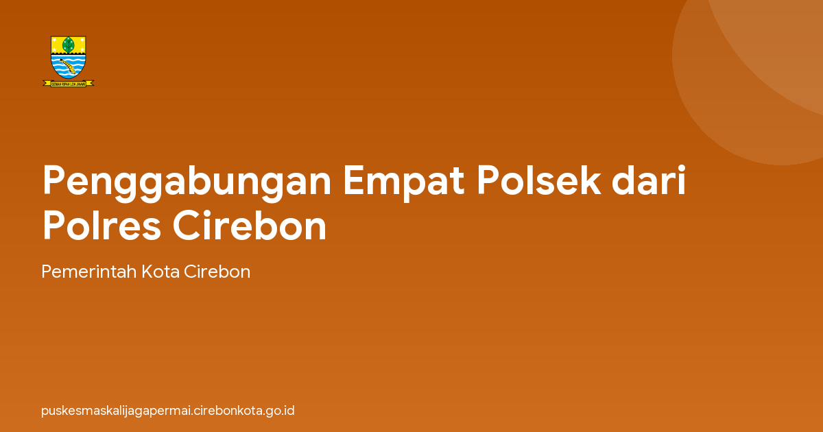Penggabungan Empat Polsek dari Polres Cirebon