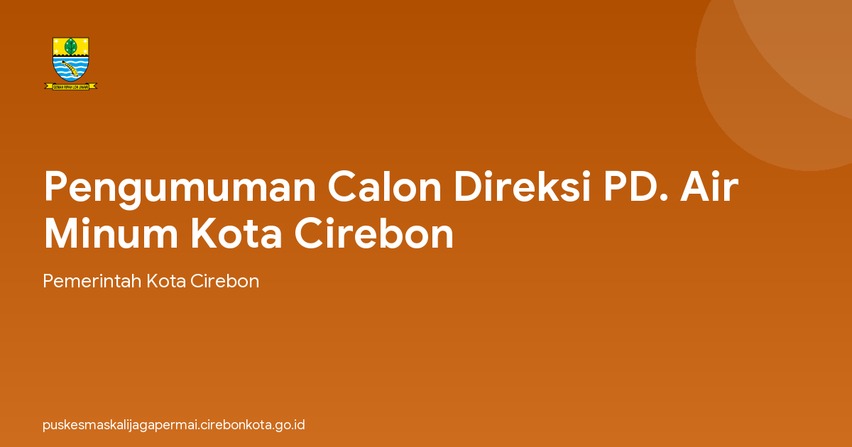 Pengumuman Calon Direksi PD. Air Minum Kota Cirebon