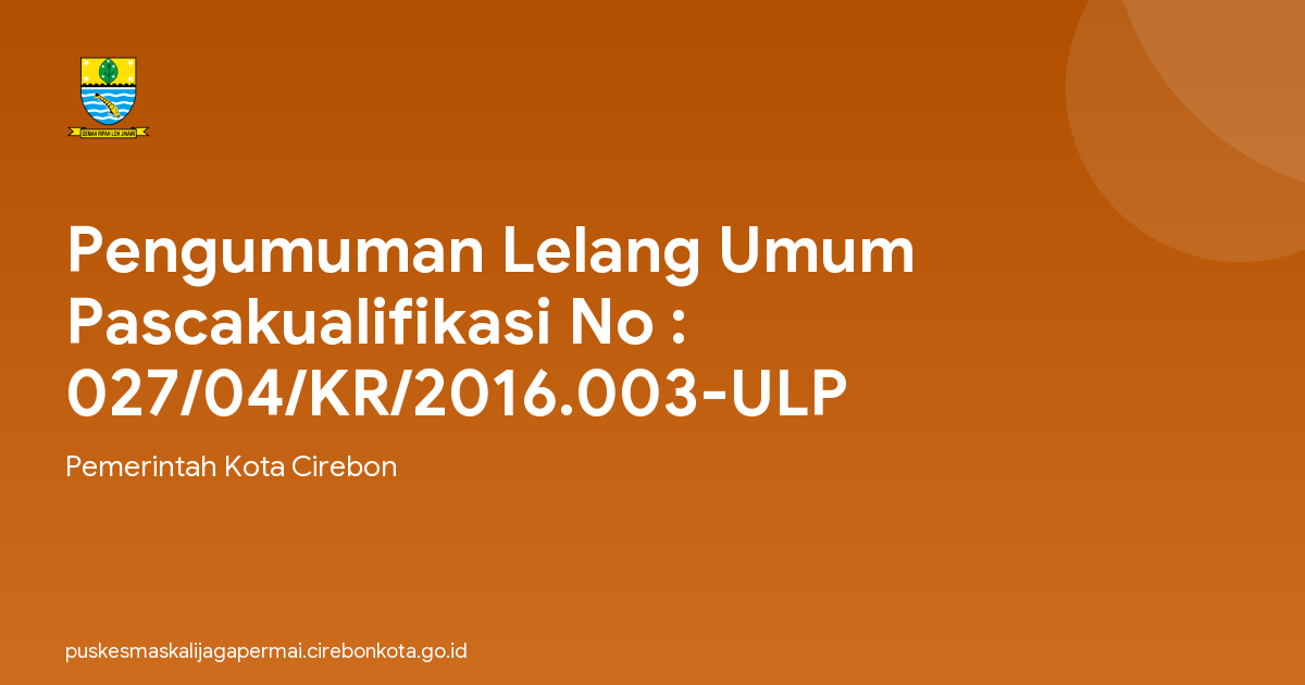 Pengumuman Lelang Umum Pascakualifikasi No : 027/04/KR/2016.003-ULP