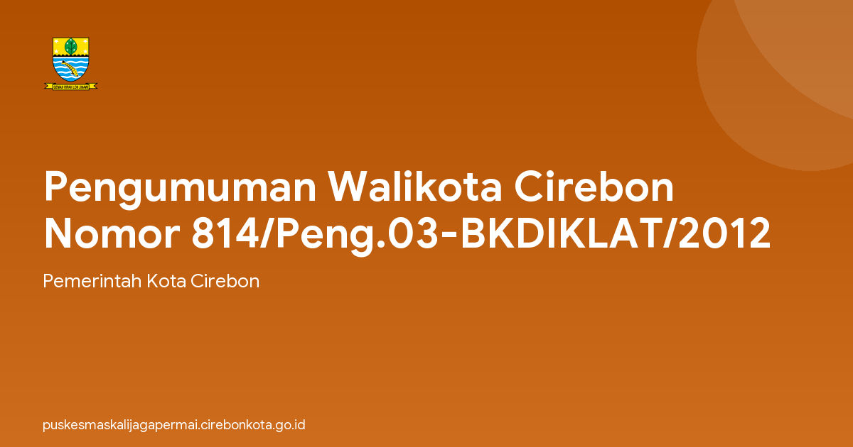 Pengumuman Walikota Cirebon Nomor 814/Peng.03-BKDIKLAT/2012