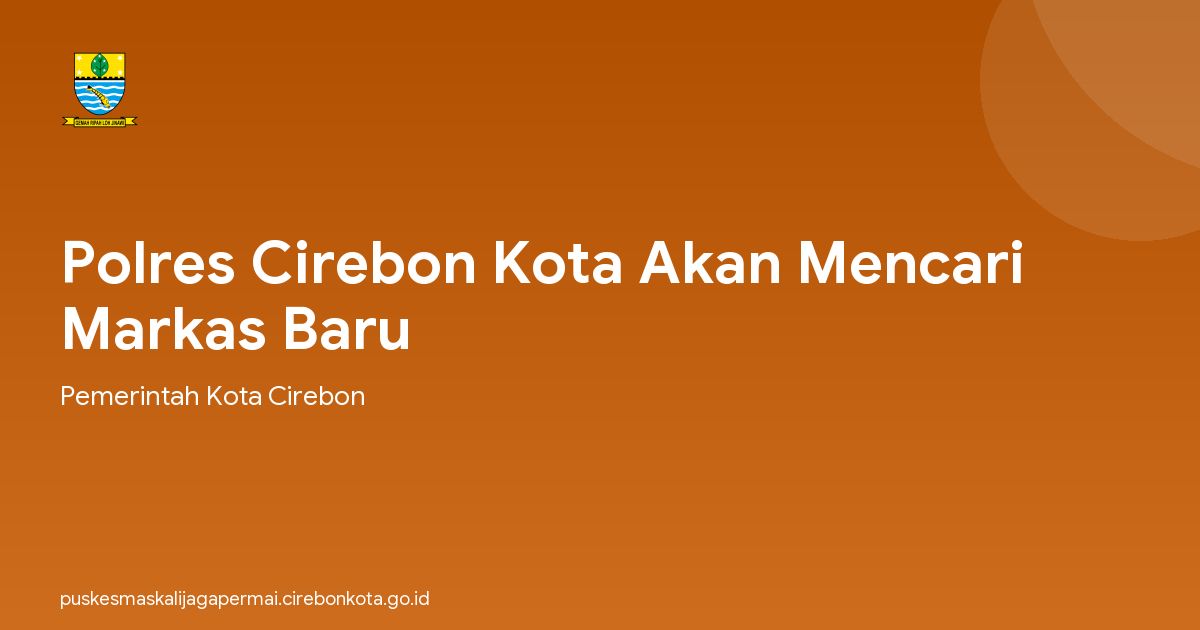Polres Cirebon Kota Akan Mencari Markas Baru