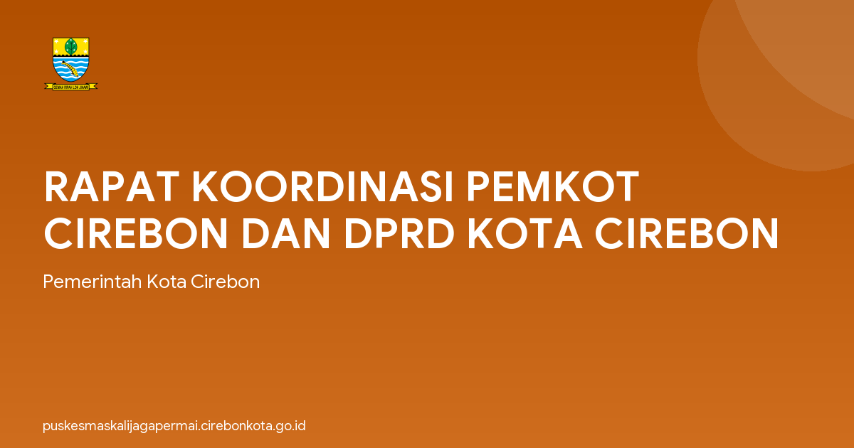 RAPAT KOORDINASI PEMKOT CIREBON DAN DPRD KOTA CIREBON