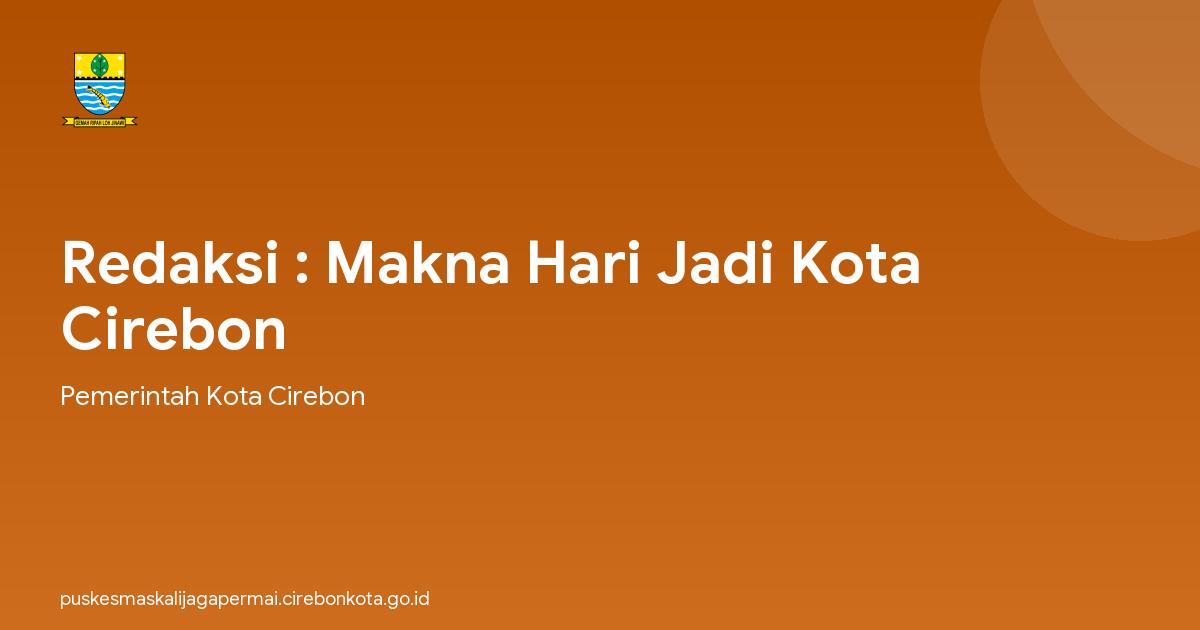 Redaksi : Makna Hari Jadi Kota Cirebon