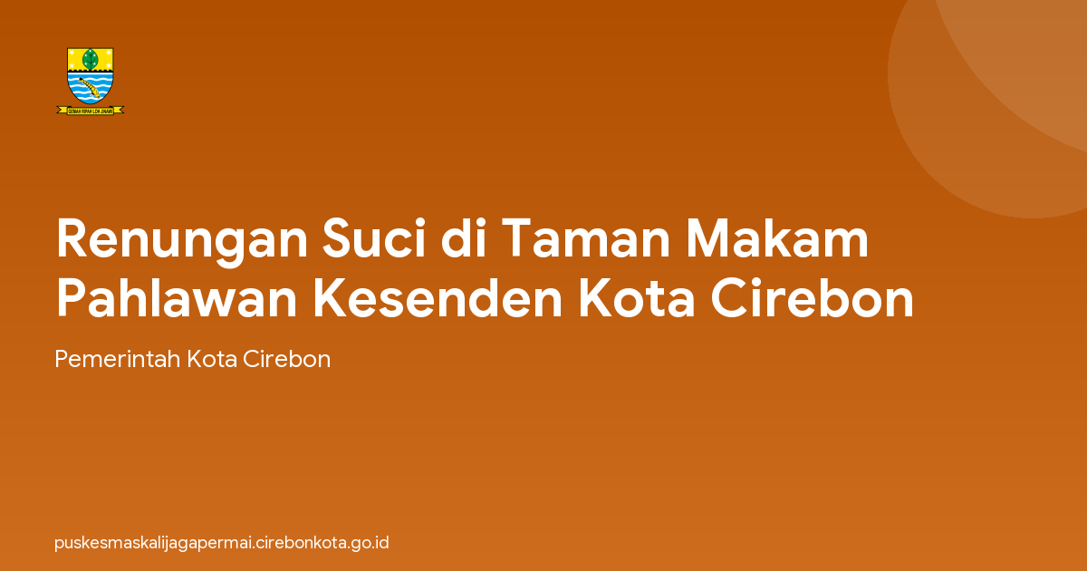 Renungan Suci di Taman Makam Pahlawan Kesenden Kota Cirebon
