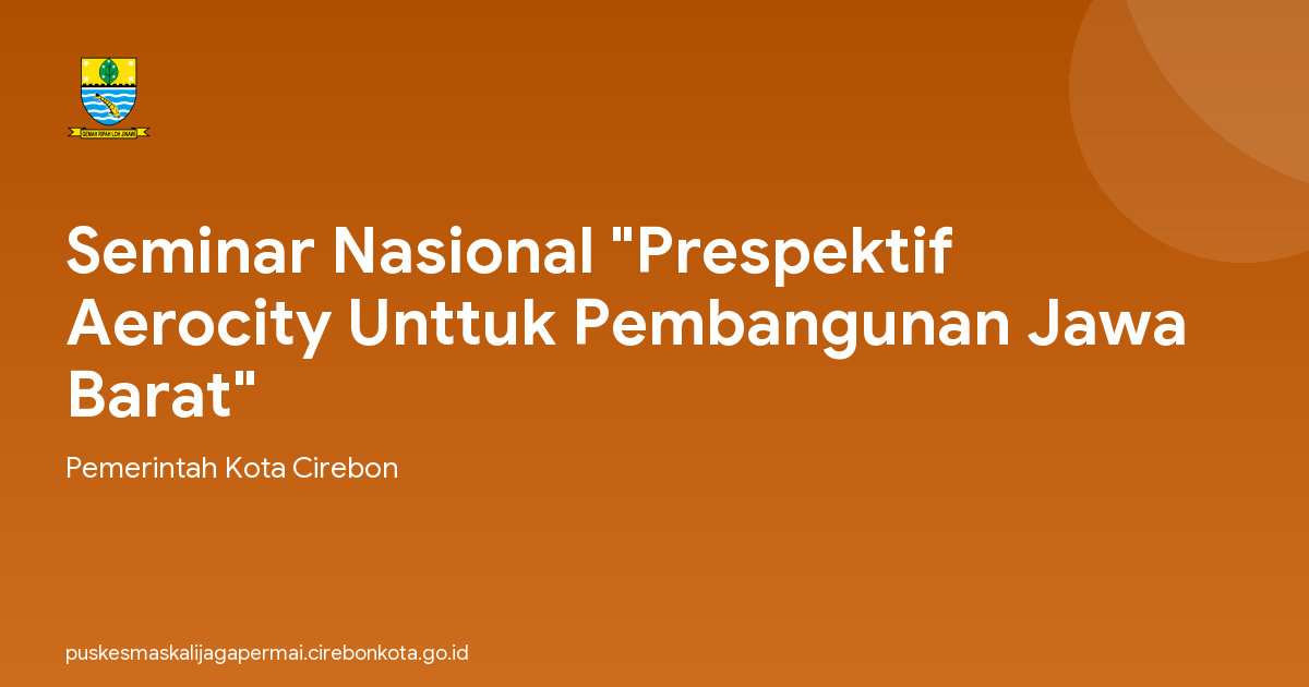 Seminar Nasional "Prespektif Aerocity Unttuk Pembangunan Jawa Barat"