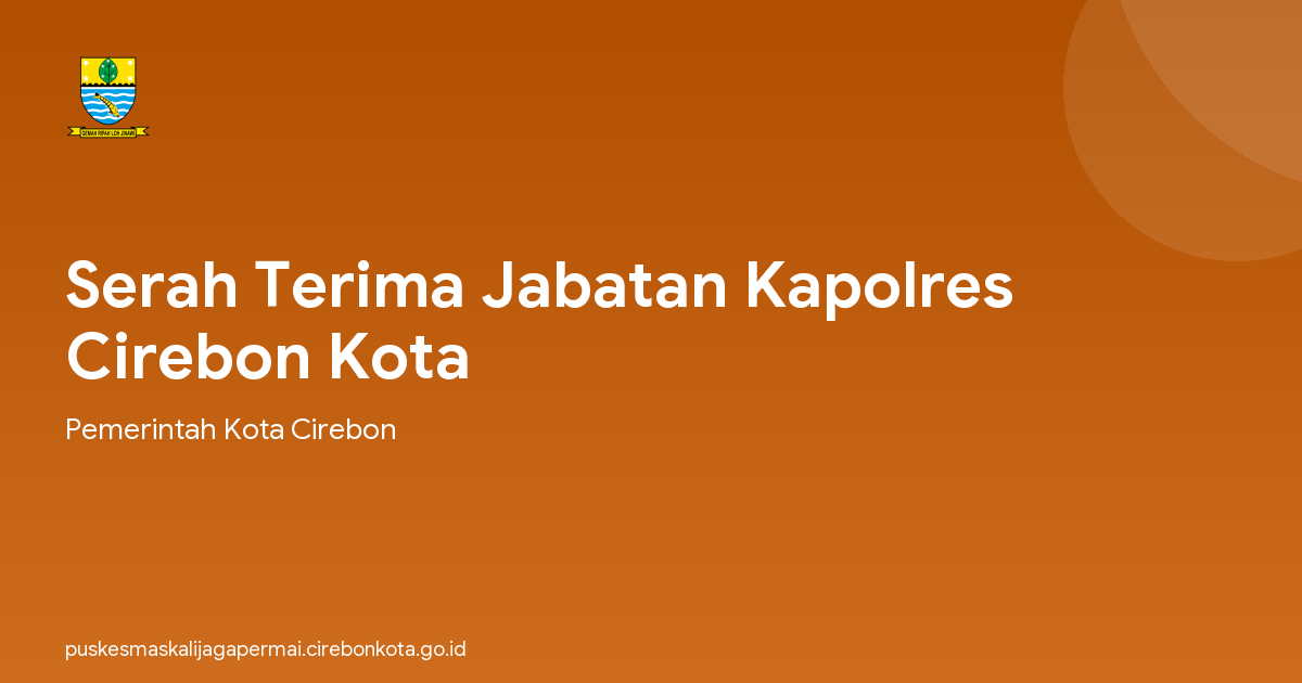 Serah Terima Jabatan Kapolres Cirebon Kota