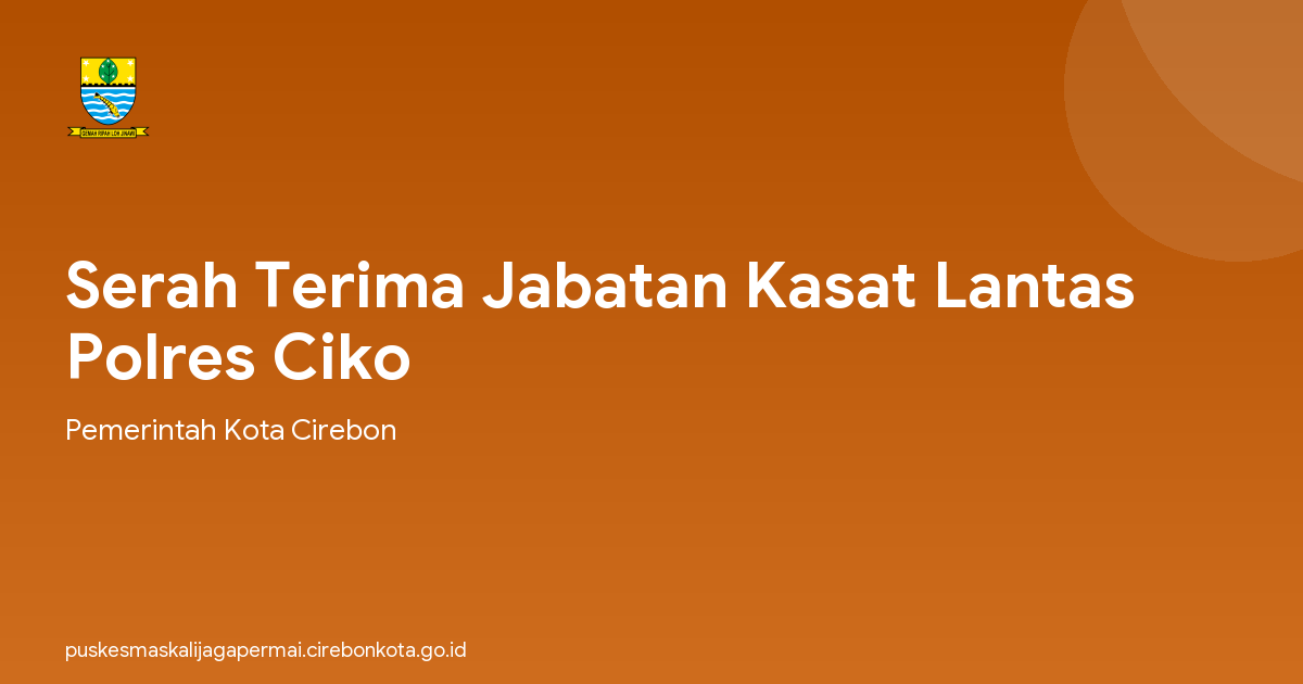 Serah Terima Jabatan Kasat Lantas Polres Ciko