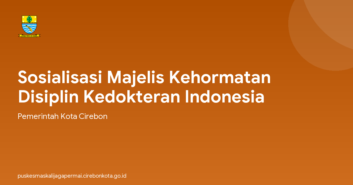 Sosialisasi Majelis Kehormatan Disiplin Kedokteran Indonesia