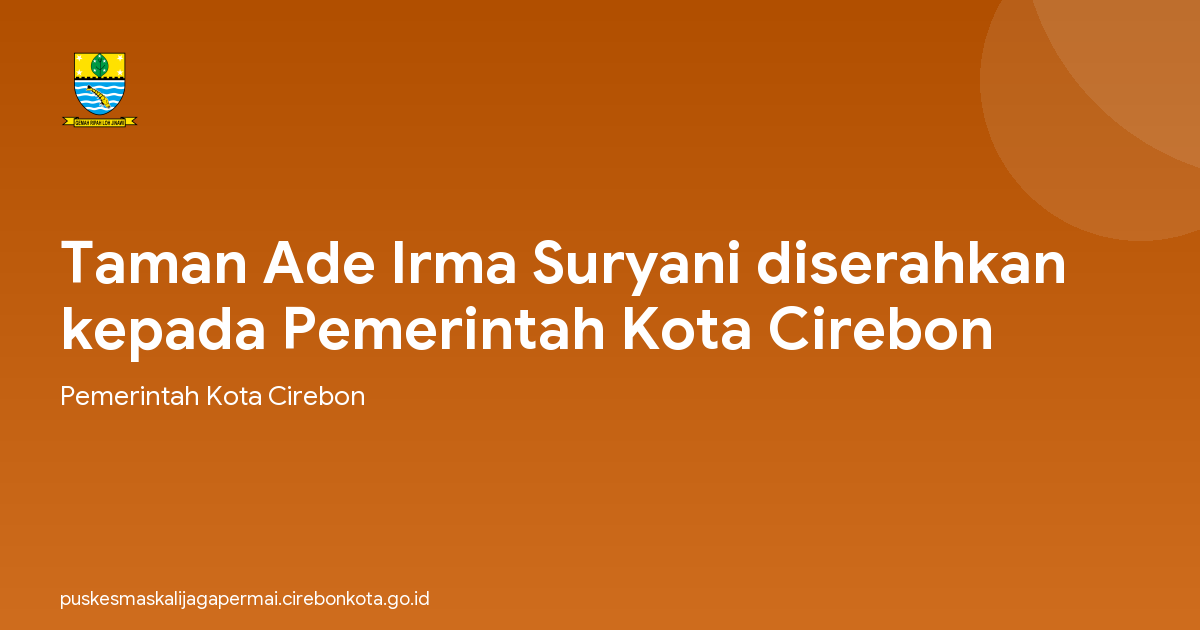 Taman Ade Irma Suryani diserahkan kepada Pemerintah Kota Cirebon