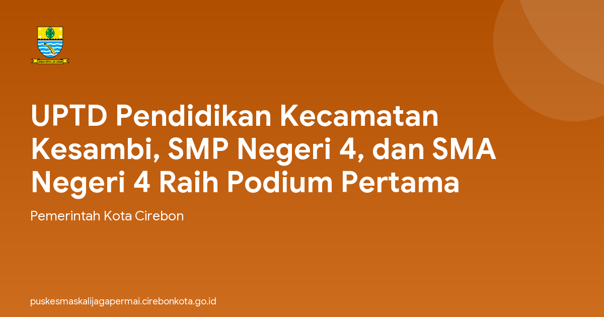 UPTD Pendidikan Kecamatan Kesambi, SMP Negeri 4, dan SMA Negeri 4 Raih Podium Pertama