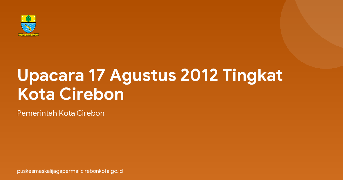 Upacara 17 Agustus 2012 Tingkat Kota Cirebon