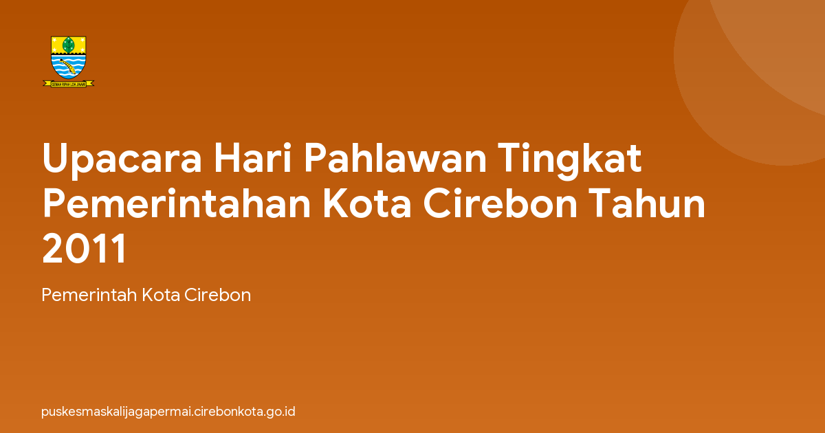 Upacara Hari Pahlawan Tingkat Pemerintahan Kota Cirebon Tahun 2011
