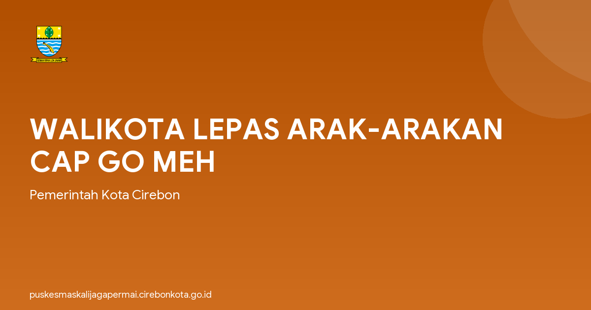 WALIKOTA LEPAS ARAK-ARAKAN CAP GO MEH