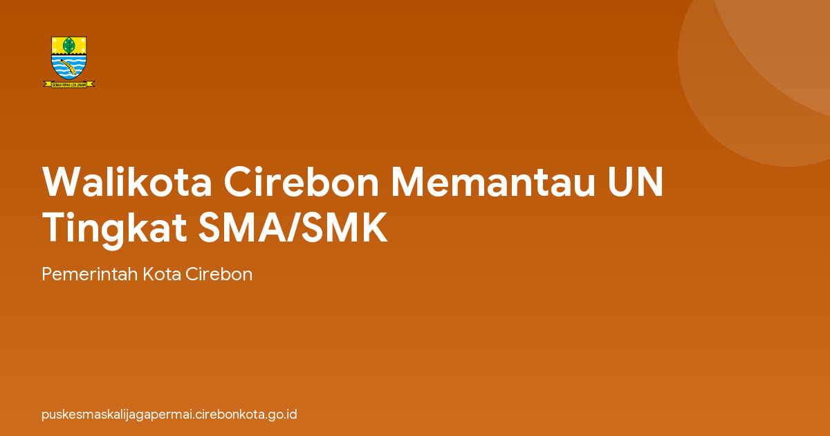 Walikota Cirebon Memantau UN Tingkat SMA/SMK