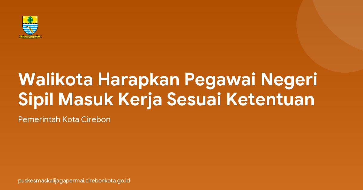 Walikota Harapkan Pegawai Negeri Sipil Masuk Kerja Sesuai Ketentuan