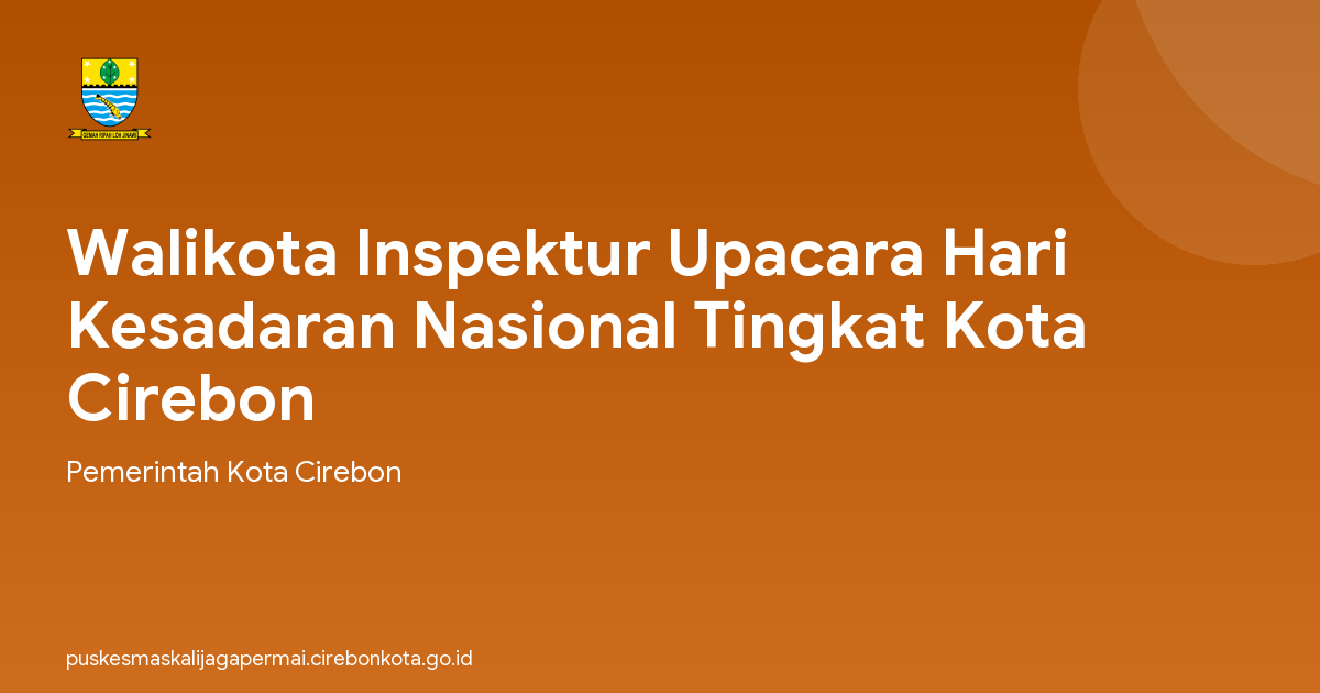 Walikota Inspektur Upacara Hari Kesadaran Nasional Tingkat Kota Cirebon